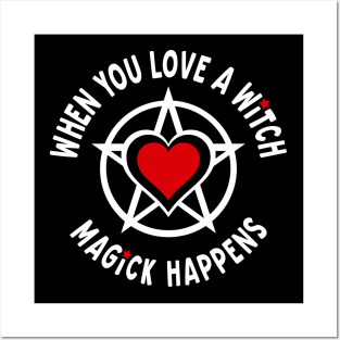 When You Love a Witch Magick Happens Cheeky Witch® Posters and Art